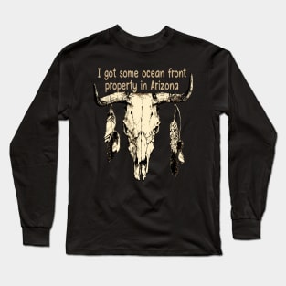 I Got Some Ocean Front Property In Arizona Feathers Vintage Bull Long Sleeve T-Shirt